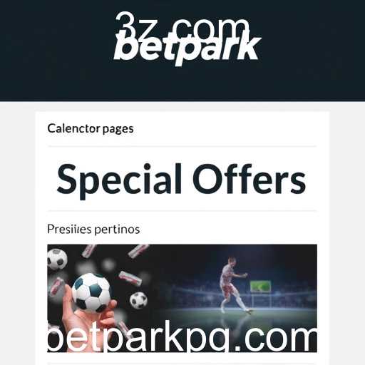 Explorando a Categoria 'Special Offers' no Betpark: Vantagens e Oportunidades